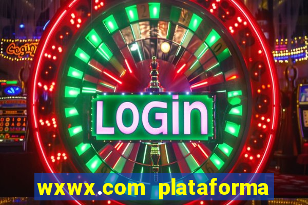 wxwx.com plataforma de jogos